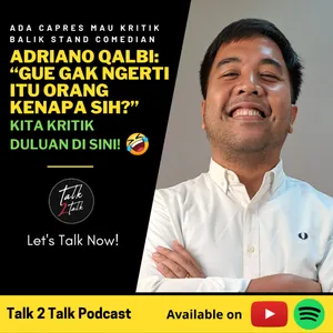 #Talk272 Adriano Qalbi Kritik Capres Duluan Sebelum Dikritik Balik! 😂