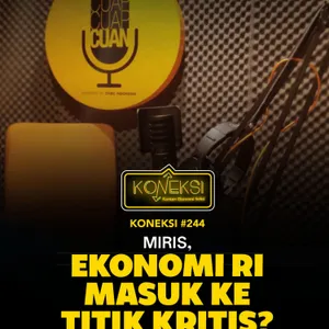KONEKSI #244 Miris, Ekonomi RI Masuk Fase Kritis?