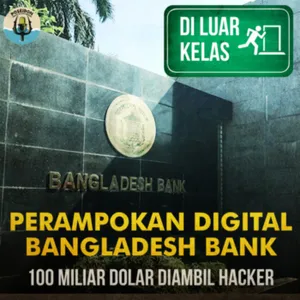[DI LUAR KELAS] Perampokan Digital Bangladesh Bank : 100 Miliar Dolar Diambil Hacker