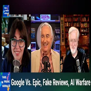 TWiG 782: Yassified - Google Vs. Epic, Fake Reviews, AI Warfare