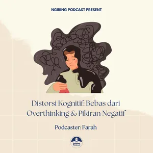 Distorsi Kognitif: Bebas dari Overthinking & Pikiran Negatif