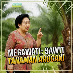 Megawati: Sawit Tanaman Arogan!