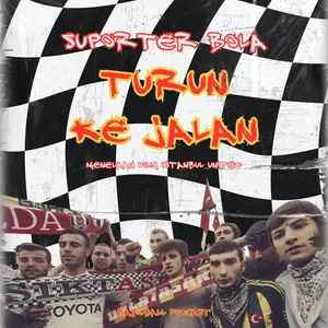 162. SUPORTER BOLA TURUN KE JALAN (Menelaah Film Istanbul United)