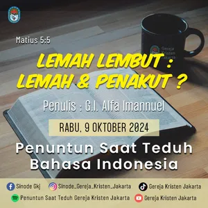 9-10-2024 - Lemah Lembut : Lemah & Penakut ? (PST GKJ Bahasa Indonesia)