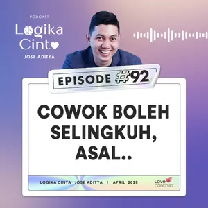 Eps 92 - "Cowok Boleh Selingkuh, ASAL.."