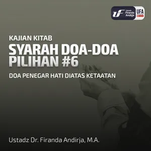 Syarah Doa-Doa Pilihan #6: Doa Penegar Hati Diatas Ketaatan - Ustadz Dr Firanda Andirja MA