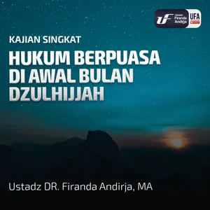 Hukum Berpuasa Di Awal Bulan Dzulhijjah - Ustadz Dr. Firanda Andirja M.A