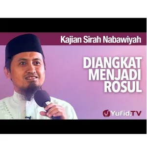 Kajian Sirah Nabi (Diangkat menjadi Rasul) 