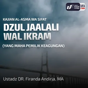 Dzul Jaalali Wal Ikram (Yang Maha Pemilik Keagungan) - Ust Dr Firanda Andirja MA