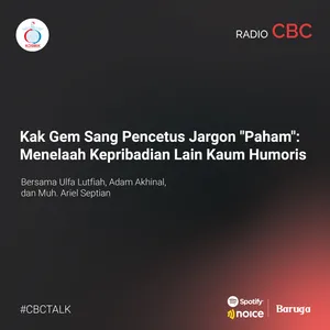 Kak Gem Sang Pencetus Jargon "Paham": Menelaah Kepribadian Lain Kaum Humoris #CBCTALK bersama Ulfa Lutfiah, Adam Akhinal, dan Muh. Ariel Septian 