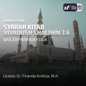 Kitab Riyadush Shalihin #36: Bab 259 Bermuka Dua - Ust Dr. Firanda andirja M.A