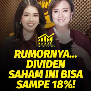 PAHAM: Rumornya... Dividen Saham Ini Bisa Sampe 18%!