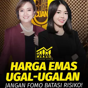 PAHAM: Harga Emas Ugal-Ugalan, Jangan FOMO Batasi Risiko!