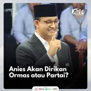 Anies Akan Dirikan Ormas atau Partai?