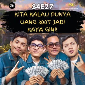 #S4E27 KITA KALAU PUNYA UANG 300T JADI KAYA GINI!