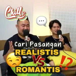 Cewek Realistis, Cowok Ikut Hati? Yuk Bahas Bareng! | Chill