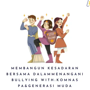 MEMBANGUN KESADARAN BERSAMA DALAM MENANGANI BULLYING WITH:KOMNAS PA&GENERASI MUDA 