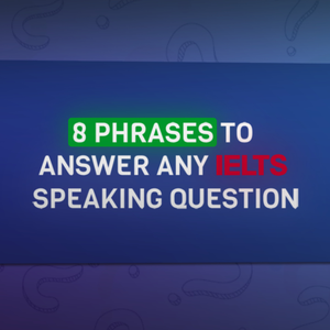 💡 8 Phrases to answer any IELTS Speaking question