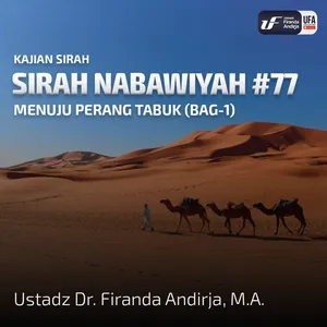 Sirah Nabawiyah #77 - Menuju Perang Tabuk (Bag-1) - Ustadz Dr. Firanda Andirja, M.A.