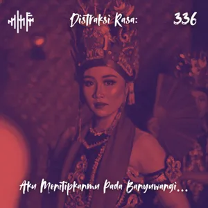 EPS.336 - DISTRAKSI RASA: Aku Menitipkanmu Pada Banyuwangi...