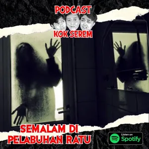 Eps 157. Kok Serem? : "Semalam di Pelabuhan Ratu