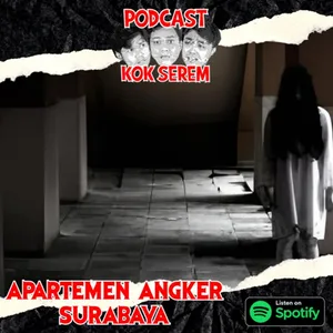 Eps 159. Kok Serem?: "Apartemen Angker Surabaya"