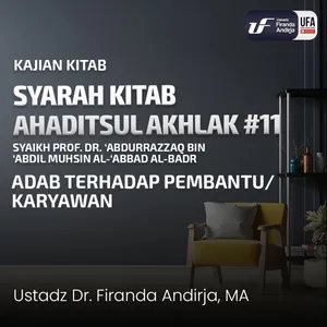 Hadist Akhlak #11 - Adab Terhadap Pembantu/ Karyawan - Ustadz Dr. Firanda Andirja M.A. 