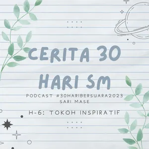 Cerita 30 Hari SM - Tokoh yang Menginspirasi Hidupmu #30HariBersuara2023