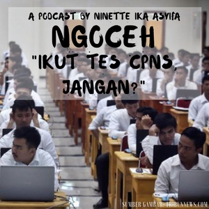 Episode 14 - Ikut Tes CPNS, Jangan?