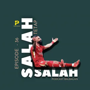 Episode 36 - "Salah Tetap Salah"