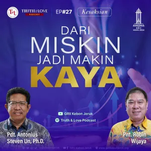 Ep#27 - Dari Miskin jadi makin Kaya (Kesaksian) - Truth & Love Podcast Ep#27