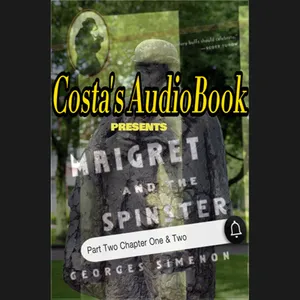 Costa's Audio Book: Georges Simenon "Maigret and the Spinster" Part Two Chapter 1,2 讀你聽2.1《梅格雷與老閨女》