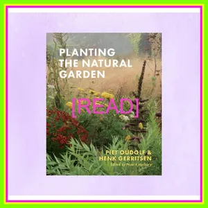 PDF Planting the Natural Garden [PDF EPuB AudioBook Ebook] By Piet Oudolf