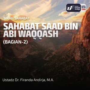 Kisah Saad Bin Abi Waqqash (Bag - 2) - Ustadz Dr. Firanda Andirja M.A.