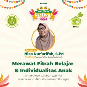 Merawat Fitrah Belajar & Individualitas Anak | Road to WhiteBee Festival 2023