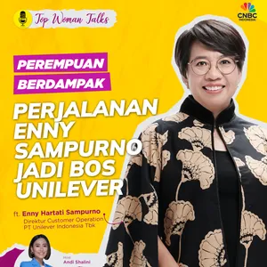 Top Women Talk: Perempuan Berdampak: Perjalanan Enny Sampurno jadi Bos Unilever