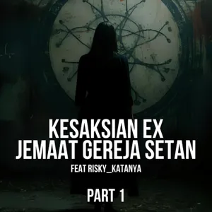 #171 Kesaksian Ex Jemaat Gereja Setan feat Risky_katanya Part 1