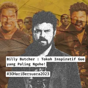 Billy Butcher : Tokoh Inspiratif Gue yang Paling Ngehe! #30HariBersuara2023