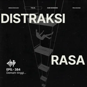 EPS.384 - DISTRAKSI RASA: Demam Tinggi…