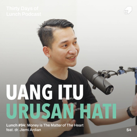 Lunch #94: Money Is The Matter Of The Heart feat. dr. Jiemi Ardian