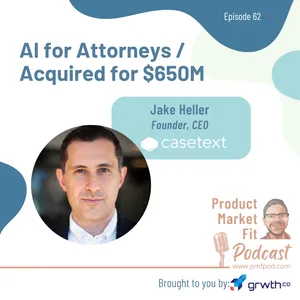 Ep62: AI for Lawyers; Acquired for $650M — Product Market Fit podcast (startups | AI | technology | growth)