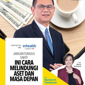 Jangan Tunggu Sakit! Ini Cara Melindungi Aset Dan Masa Depan ft Marihot H. Tambunan