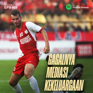 Season 02, Episode 003: Gagalnya Mediasi Kekeluargaan