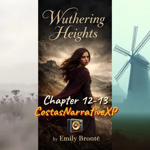 CostasNarrativeXP ft "Wuthering Heights" by Emily Brontë Ch 12-13 讀你聽2.2 咆哮山莊