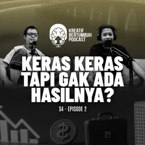 S4E2 - Kerja Keras Itu Gak Ada Hasilnya?