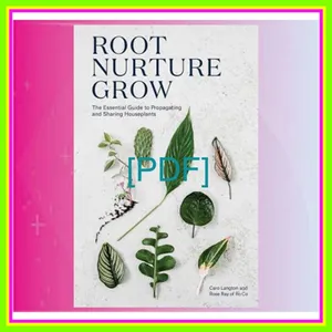 Free Reading Root Nurture Grow The Essential Guide to Propagating and Sharing Houseplants READ PDF EBOOK By Caro Langton