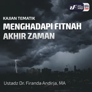 Menghadapi Fitnah Akhir Zaman - Ustadz Dr. Firanda Andirja M.A