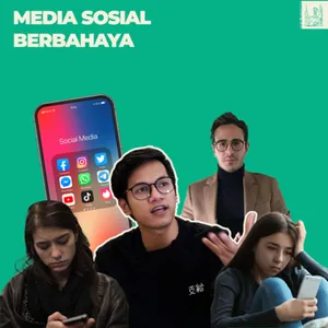Eps 3: Media Sosial Berbahaya