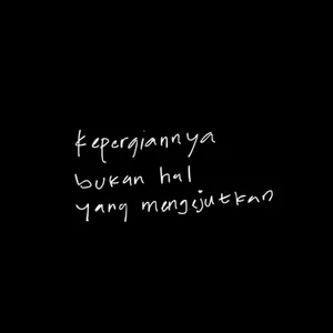 kepergiannya bukan hal yang mengejuatkan