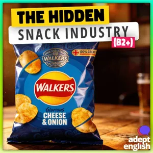 The Secret World of British Snack Flavours (Spoken English) (B2+) Ep 847